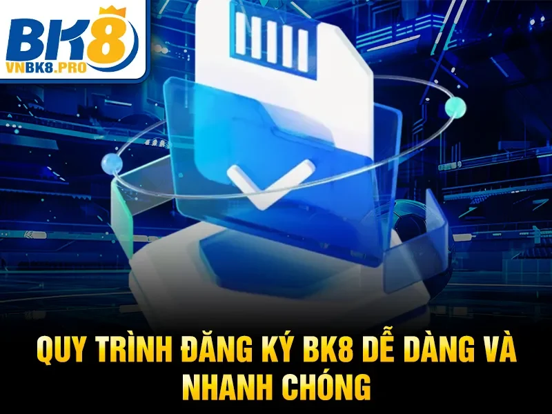 Đăng Ký BK8 2 Quy trình đăng ký BK8 dễ dàng và nhanh chóng